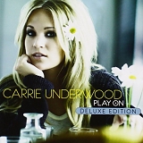 Carrie Underwood - Play On:  Deluxe Edition