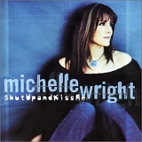 Michelle Wright - Shut Up and Kiss Me