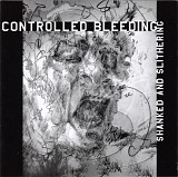 Controlled Bleeding - Shanked And Slithering