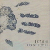Gazpacho - When Earth Lets Go