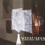 Woodpigeon - Thumbtacks And Glue