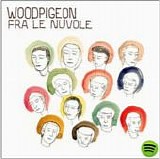 Woodpigeon - Fra Le Nuvole