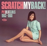Various artists - Scratch My Back: Pye Beat Girls 1963 - 1968