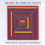 Philip Glass - Music in Twelve Parts
