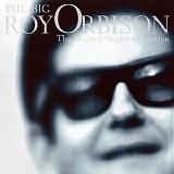 Roy Orbison - The Big O - The Original Singles Collection CD1