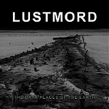 Lustmord - The Dark Places of the Earth