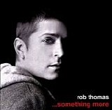 Rob Thomas - ...Something More