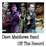 Dave Matthews Band - Off The Record