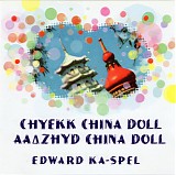 Edward Ka-Spel - Chyekk China Doll/Aa?zhyd China Doll