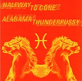 Alabama Thunderpussy & Halfway To Gone - Alabama Thunderpussy/Halfway To Gone