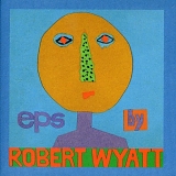 Wyatt, Robert - EPs