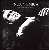 Nux Vomica - The President Is Dead