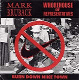 Mark Bruback & Whorehouse Of Representatives - Burn Down Nike Town