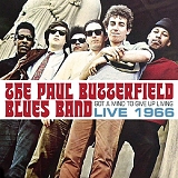 Butterfield, Paul (Paul Butterfield) Blues Band (Paul Butterfield Blues Band) - Got A Mind To Give Up Living - Live 1966