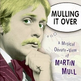 Mull, Martin (Martin Mull) - Mulling It Over - A Musical Oeuvre View