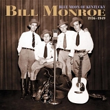 Monroe, Bill (Bill Monroe) - Blue Moon Of Kentucky 1936-1949
