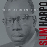 Harpo, Slim (Slim Harpo) - The Excello Singles Anthology