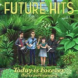 Future Hits - Today is Forever / Hoy es para siempre