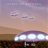 Trinity Ward - Hymns For Machines