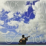Jack Johnson - From Here To Now To You