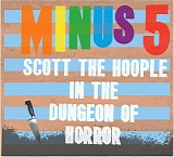 Minus 5, The - Scott The Hoople In The Dungeon Of Horror