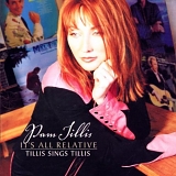 Pam Tillis - It's All Relative - Tillis Sings Tillis