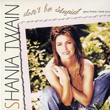 Shania Twain - Don't Be Stupid / If It Don't Take Two  (CD Single)