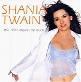 Shania Twain - That Don't Impress Me Much [Australia]