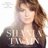Shania Twain - From This Moment On [Audiobook]