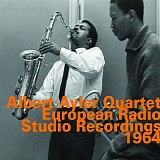 Albert Ayler Quartet - European Radio Studio Recordings 1964