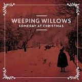 Weeping Willows - Someday at Christmas