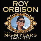 Roy Orbison - The MGM Years: 1965-1973