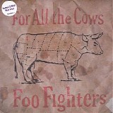 Foo Fighters - For All The Cows (Vinyl 7 Single)