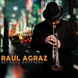 Raul Agraz - Between Brothers