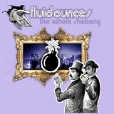 Fluid Ounces - The Whole Shebang