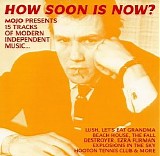 Various artists - Mojo 2016.08 - How Soon is Now? - 15 Tracks of Modern Independent Music