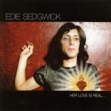 Edie Sedgwick - Her Love Is Real... But She Is Not
