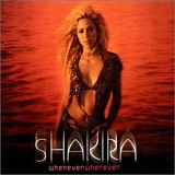 Shakira - Whenever Wherever  [UK]