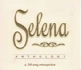 Selena - Anthology:  A 30 Song Retrospective