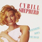 Cybill Shepherd - Somewhere Down The Road