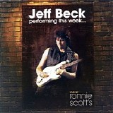 Jeff Beck - Performing This Week ... Live At Ronnie Scott's (2008)