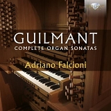 Adriano Falcioni - GUILMANT: Complete Organ Sonatas
