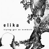 Elika - Trying Got Us Nowhere