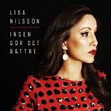 Lisa Nilsson - Ingen gÃ¶r det bÃ¤ttre
