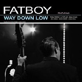 Fatboy - Way Down Low