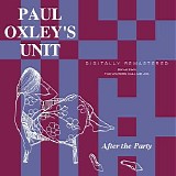 Paul Oxley's Unit - After The Party