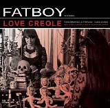 Fatboy - Love Creole