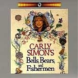 Carly Simon - Carly Simon's Bells, Bears, And Fisherman