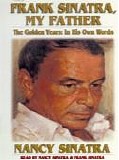 Nancy Sinatra - Frank Sinatra, My Father:  The Golden Years :  In His Own Words  [AudioBook]