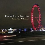 Rez Abbasi & Junction - Behind the Vibration